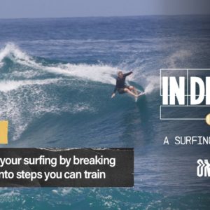 Ep 12 | Improve your surfing by breaking it down into steps | In Depth - A Surfing Podcast