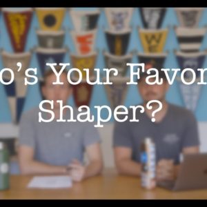 AMA: Who's your favorite shaper?