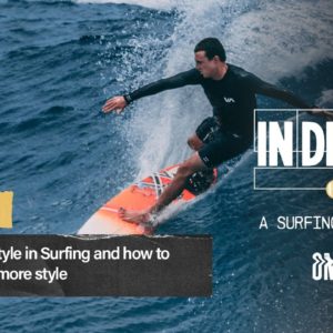 Ep 42 | What is Style in Surfing and how to surf with more style | In Depth A Surfing Podcast