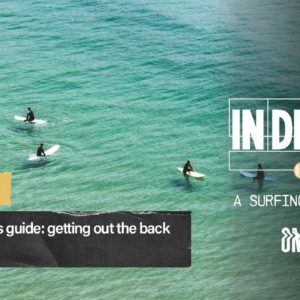 Ep 47 | Beginners Surfing Guide: How to get out the back and more | In Depth A Surfing Podcast