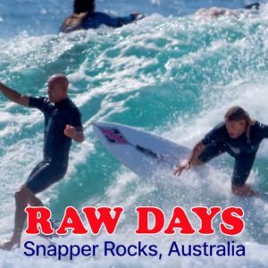 RAW DAYS | Snapper Rocks, Australia | Kelly, Occy, and Top Surfers on the Best Waves