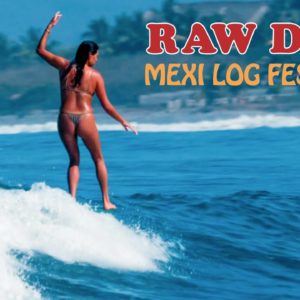 RAW DAYS | Free Surfing at La Saladita during Mexi Log Fest 2023