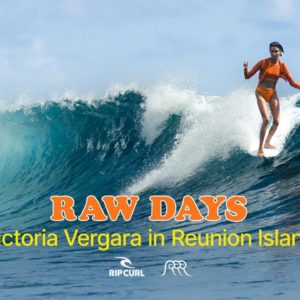 RAW DAYS | Victoria Vergara in Reunion Island | Rip Curl Europe