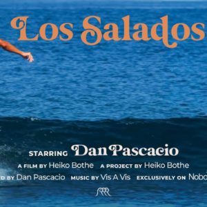 Los Salados | Ep.03 | Dan Pascacio | Mexican beautiful surf film by Heiko Bothe