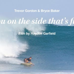 See you on the side that’s flipped | A surf film by Hayden Garfield ft. Trevor Gordon & Bryce Baker