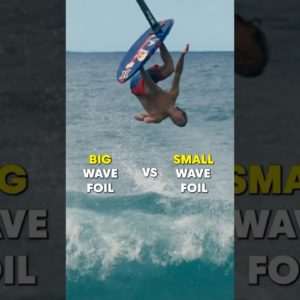 Big Wave vs. Small Wave Foils?